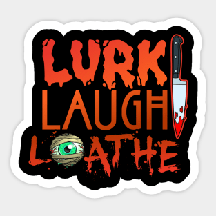 Lurk Laugh Loathe Sticker